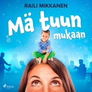 Cover-Bild zum Titel 'Mä tuun mukaan' von 'Raili Mikkanen'