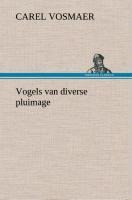 Vogels van diverse pluimage - Carel Vosmaer