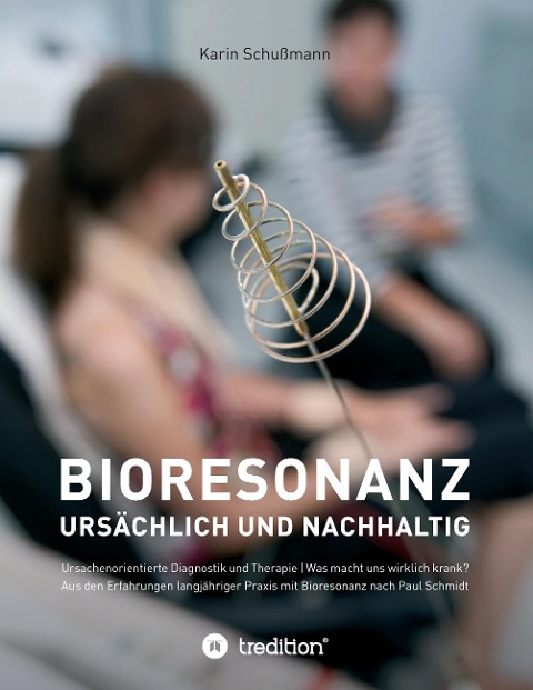 Bioresonanz - ursächlich und nachhaltig - Karin Schußmann