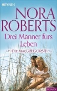 Cover-Bild zum Titel 'Die MacGregors 8. Drei Männer fürs Leben' von 'Nora Roberts'