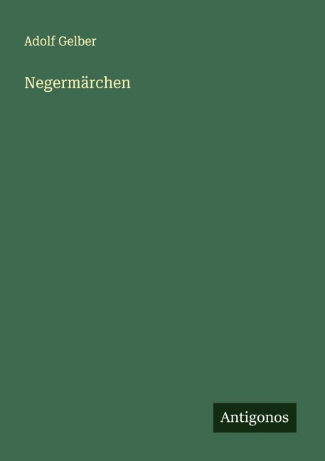 Negermärchen - Adolf Gelber