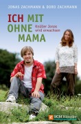 Cover-Bild zum Titel 'Ich mit ohne Mama' von 'Doro Zachmann, Jonas Zachmann'