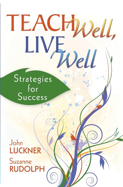 Teach Well, Live Well - John Luckner, Suzanne Rudolph