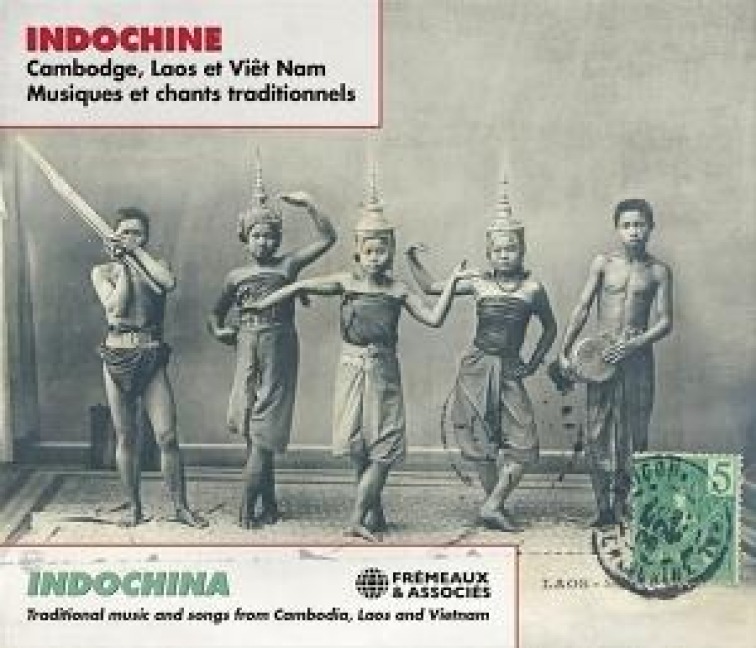 Indochina: Traditional Music And Songs From Cambodia, Laos And Vietnam - 