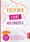 Erziehen ohne auszurasten - Sheila Mccraith