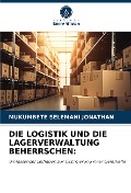 DIE LOGISTIK UND DIE LAGERVERWALTUNG BEHERRSCHEN: - Mukumbete Selemani Jonathan