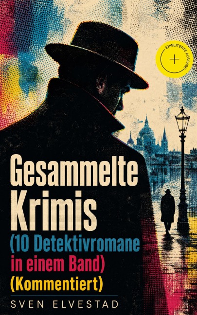 Gesammelte Krimis (10 Detektivromane in einem Band) (Kommentiert) - Sven Elvestad