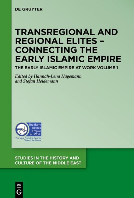 Transregional and Regional Elites - Connecting the Early Islamic Empire - 