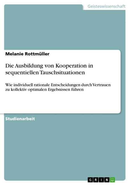 Die Ausbildung von Kooperation in sequentiellen Tauschsituationen - Melanie Rottmüller