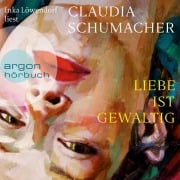 Cover-Bild zum Titel 'Liebe ist gewaltig' von 'Claudia Schumacher'