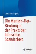 Cover-Bild zum Titel 'Die Mensch-Tier-Bindung in der Praxis der klinischen Sozialarbeit' von 'Katherine Compitus'