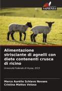 Cover-Bild zum Titel 'Alimentazione strisciante di agnelli con diete contenenti crusca di ricino' von 'Marco Aurélio Schiavo Novaes, Cristina Mattos Veloso'