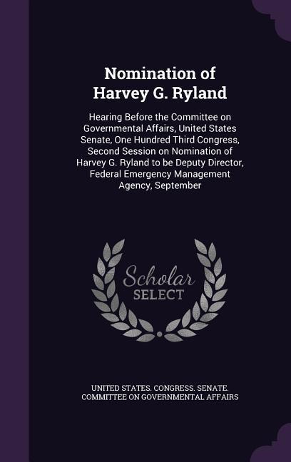 Nomination of Harvey G. Ryland: Hearing Before the Committee on Governmental Affairs, United States Senate, One Hundred Third Congress, Second Session - 