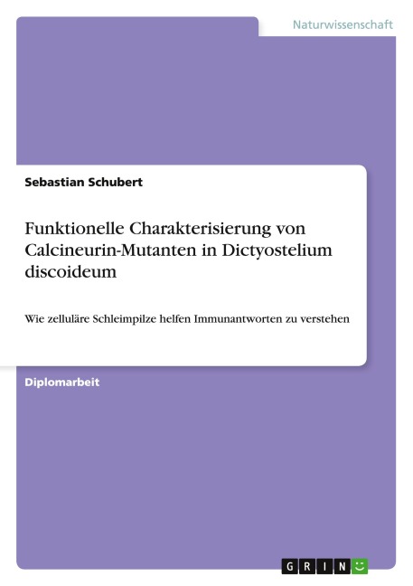 Funktionelle Charakterisierung von Calcineurin-Mutanten in Dictyostelium discoideum - Sebastian Schubert