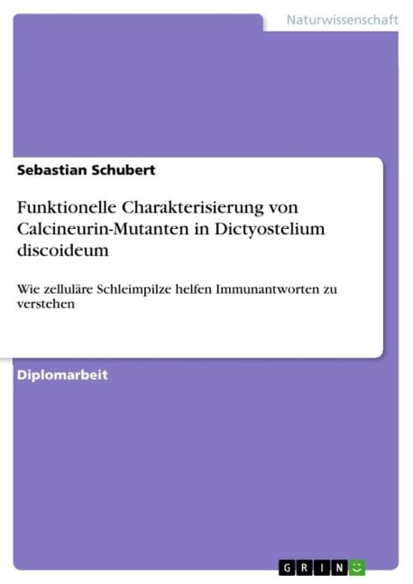 Funktionelle Charakterisierung von Calcineurin-Mutanten in Dictyostelium discoideum - Sebastian Schubert