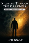 Cover-Bild zum Titel 'Stumbling through the Darkness (Josh Weston Chronicles, #2)' von 'Rick Boyne'
