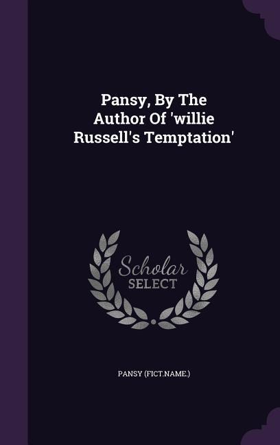 Pansy, By The Author Of 'willie Russell's Temptation' - Pansy (Fict Name