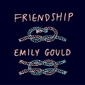 Friendship - Emily Gould
