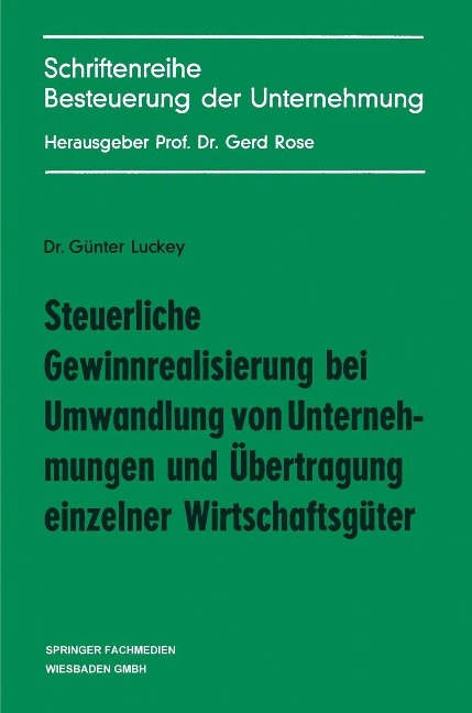 Steuerliche Gewinnrealisierung bei Umwandlung von Unternehmungen und Übertragung einzelner Wirtschaftsgüter - Günter Luckey