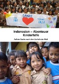 Indonesien - Abenteuer Kinderhilfe - Mike Alsdorf