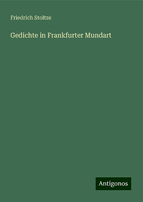 Gedichte in Frankfurter Mundart - Friedrich Stoltze