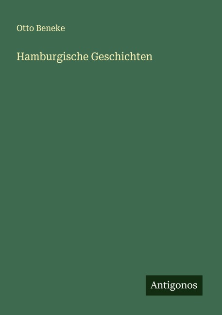 Hamburgische Geschichten - Otto Beneke