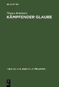 Cover-Bild zum Titel 'Kämpfender Glaube' von 'Thomas Reinhuber'