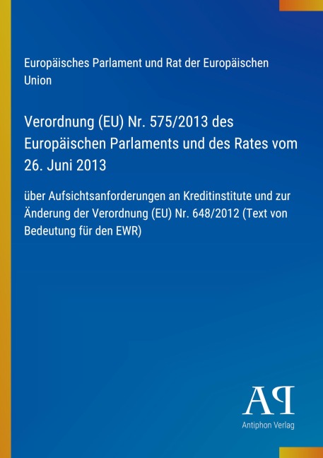 Verordnung (EU) Nr. 575/2013 des Europäischen Parlaments und des Rates vom 26. Juni 2013 - Europäisches Parlament und Rat der Europäischen Union