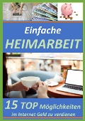 Cover-Bild zum Titel 'Einfache Heimarbeit - 15 Top Möglichkeiten im Internet Geld zu verdienen!' von 'Christian Bongers'
