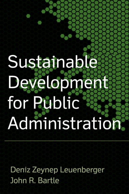 Sustainable Development for Public Administration - John R. Bartle, Deniz Zeynup Leuenberger