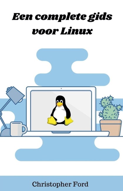 Een complete gids voor Linux - Christopher Ford