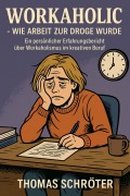 Cover-Bild zum Titel 'Workaholic - Wie Arbeit zur Droge wurde' von 'Thomas Schröter'