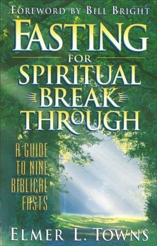 Fasting for Spiritual Breakthrough - Elmer L. Towns