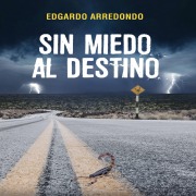 Cover-Bild zum Titel 'Sin miedo al destino' von 'Edgardo Arredondo'