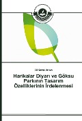 Cover-Bild zum Titel 'Harikalar Diyar¿ ve Göksu Park¿n¿n Tasar¿m Özelliklerinin ¿rdelenmesi' von 'Ali Kemal Arkun'