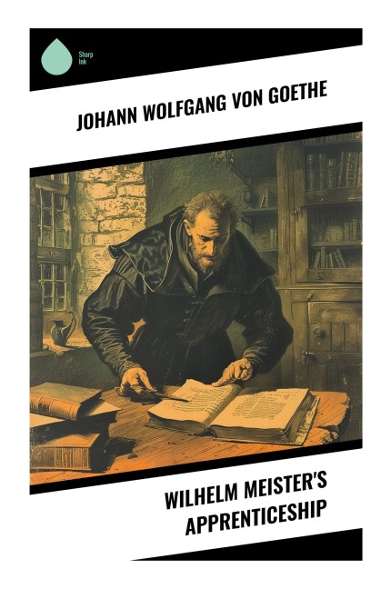 Wilhelm Meister's Apprenticeship - Johann Wolfgang von Goethe