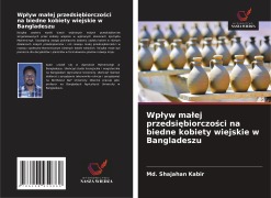 Cover-Bild zum Titel 'Wp¿yw ma¿ej przedsi¿biorczo¿ci na biedne kobiety wiejskie w Bangladeszu' von 'Md. Shajahan Kabir'