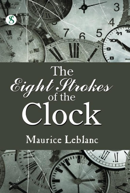 The Eight Strokes of the Clock - Maurice Leblanc