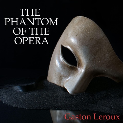 The Phantom of the Opera - Gaston Leroux