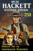 Gunlock und die verschollene Patrouille: Pete Hackett Western Edition 251 - Pete Hackett
