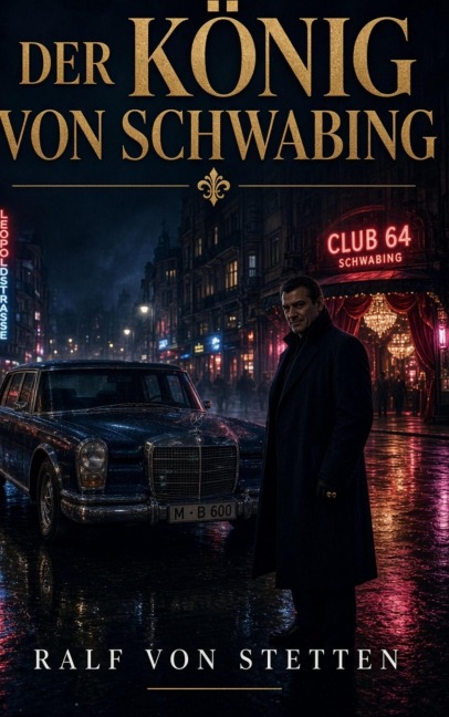 Der König von Schwabing - Ralf von Stetten