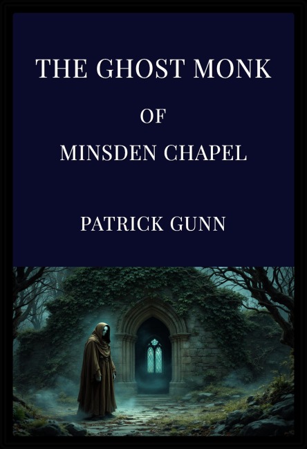 The Ghost Monk Of Minsden Chapel - Patrick Gunn