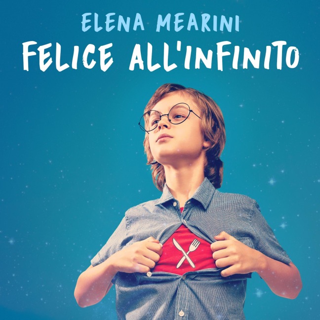 Felice all'infinito - Elena Mearini