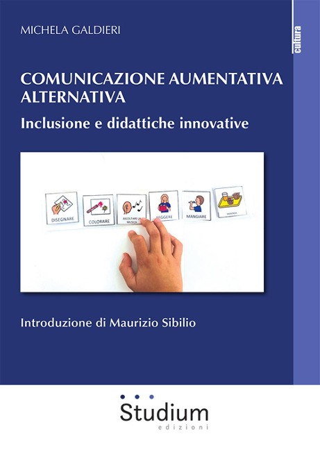 Comunicazione aumentativa alternativa. Inclusione e didattiche innovative - Michela Galdieri