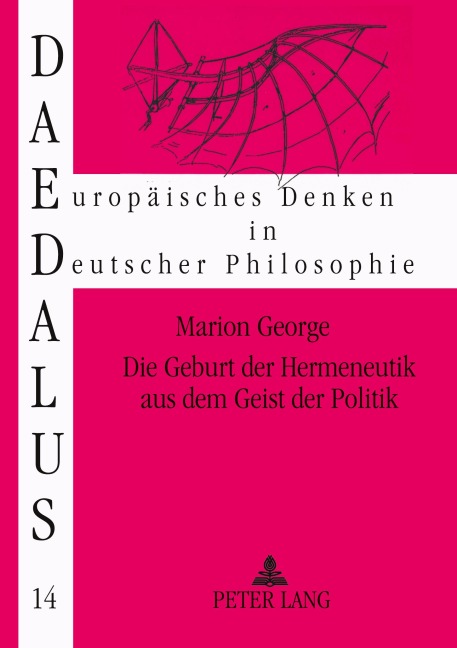 Die Geburt der Hermeneutik aus dem Geist der Politik - Marion George