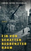 Cover-Bild zum Titel 'Ein von Schatten begrenzter Raum' von 'Emine Sevgi Özdamar'