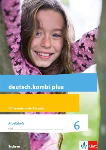 deutsch.kombi plus 6. Arbeitsheft mit Lösungen Klasse 6. Differenzierende Ausgabe Sachsen Oberschule - 