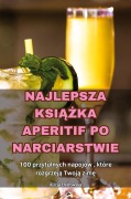 Cover-Bild zum Titel 'NAJLEPSZA KSI¿¿KA APERITIF PO NARCIARSTWIE' von 'Alicja Ostrowska'