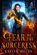 Fear of the Sorceress (Immortal Sorceress, #2) - Krista Walsh