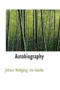 Autobiography - Johann Wolfgang von Goethe